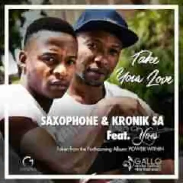 Saxophone - Take Your Love X Kronik SA Ft. Yves